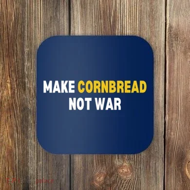 Make Cornbread Not War Funny Cooking Coaster