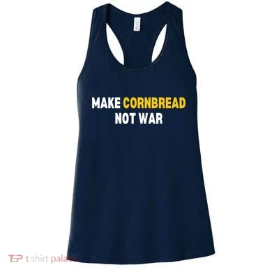 Make Cornbread Not War Funny Cooking Women's Tank Top