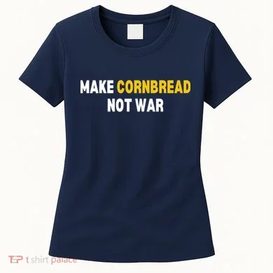 Make Cornbread Not War Funny Cooking Women's T-Shirt