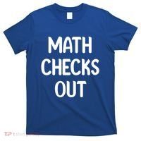 Math Checks Out Awesome Nerdy And Cases Funny Dad Jokes Cute Gift T-Shirt thumb 0