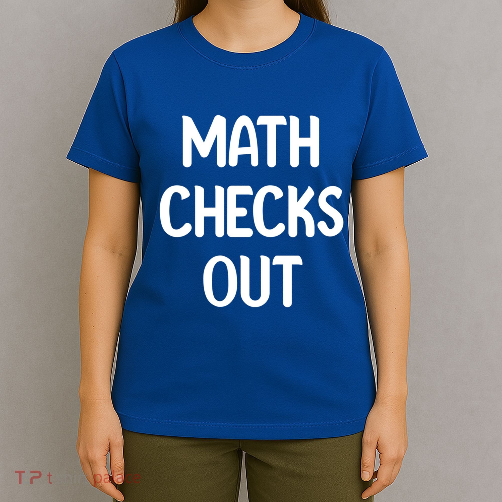 Math Checks Out Awesome Nerdy And Cases Funny Dad Jokes Cute Gift T-Shirt