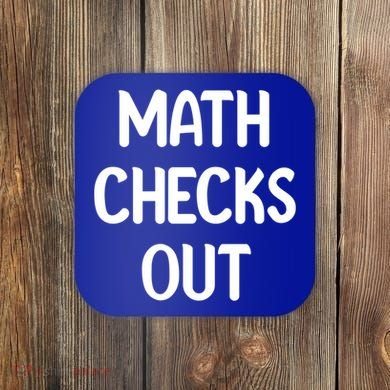 Math Checks Out Awesome Nerdy And Cases Funny Dad Jokes Cute Gift Coaster