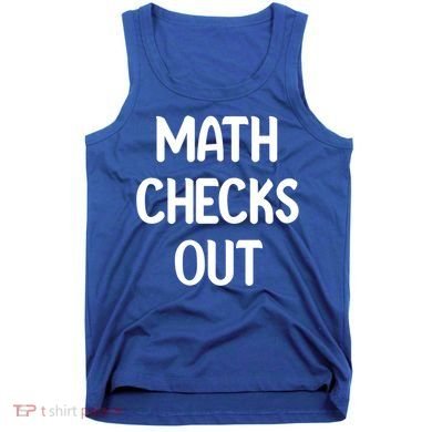 Math Checks Out Awesome Nerdy And Cases Funny Dad Jokes Cute Gift Tank Top