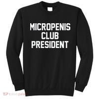 Micropenis Club President Funny Saying Sarcastic Guys Sweatshirt thumb 0