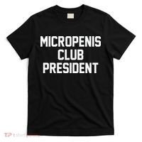 Micropenis Club President Funny Saying Sarcastic Guys T-Shirt thumb 0