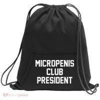 Micropenis Club President Funny Saying Sarcastic Guys Sweatshirt Cinch Pack Bag thumb 0