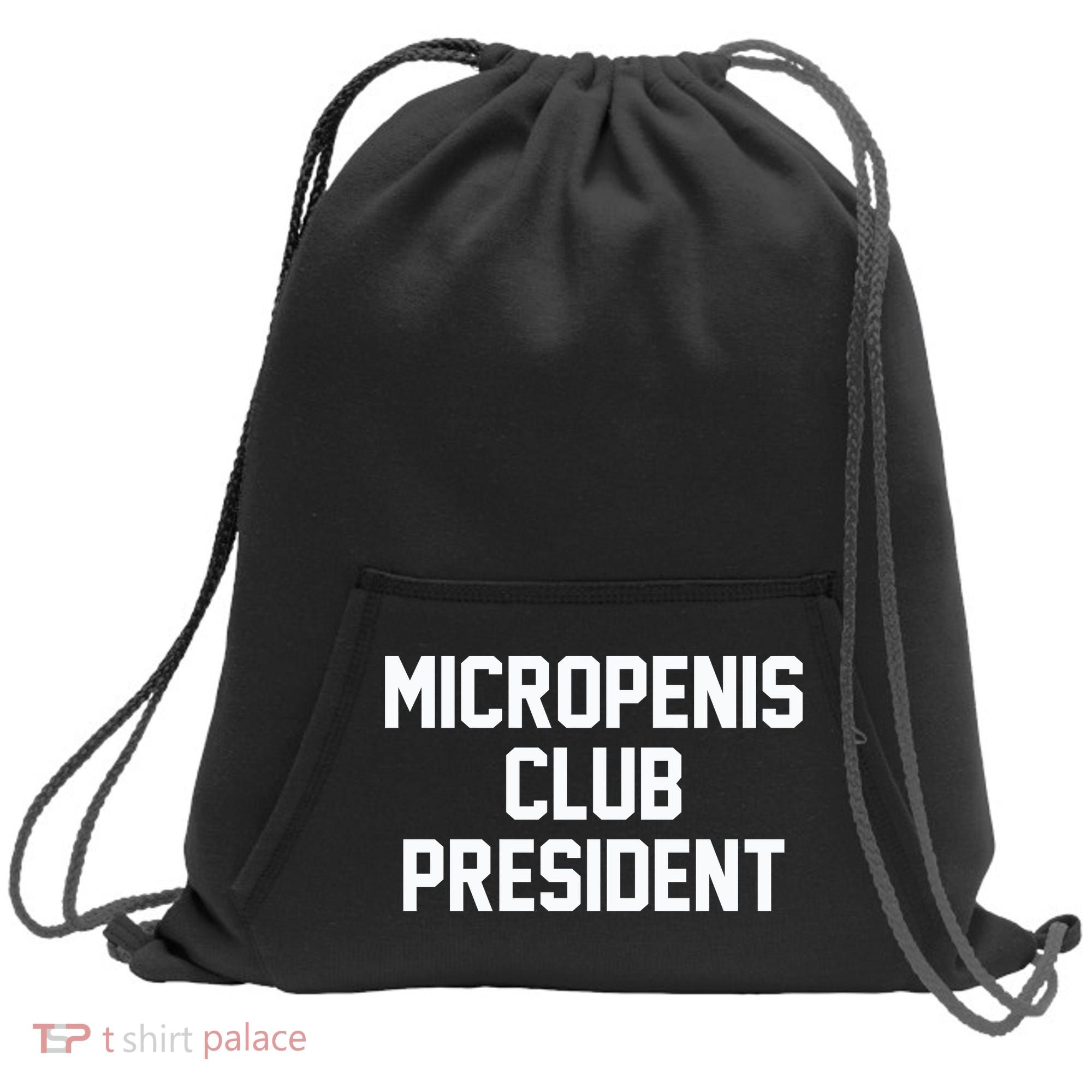 Micropenis Club President Funny Saying Sarcastic Guys Sweatshirt Cinch Pack Bag