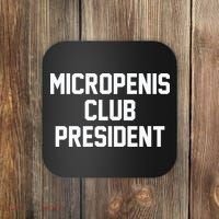 Micropenis Club President Funny Saying Sarcastic Guys Coaster thumb 0