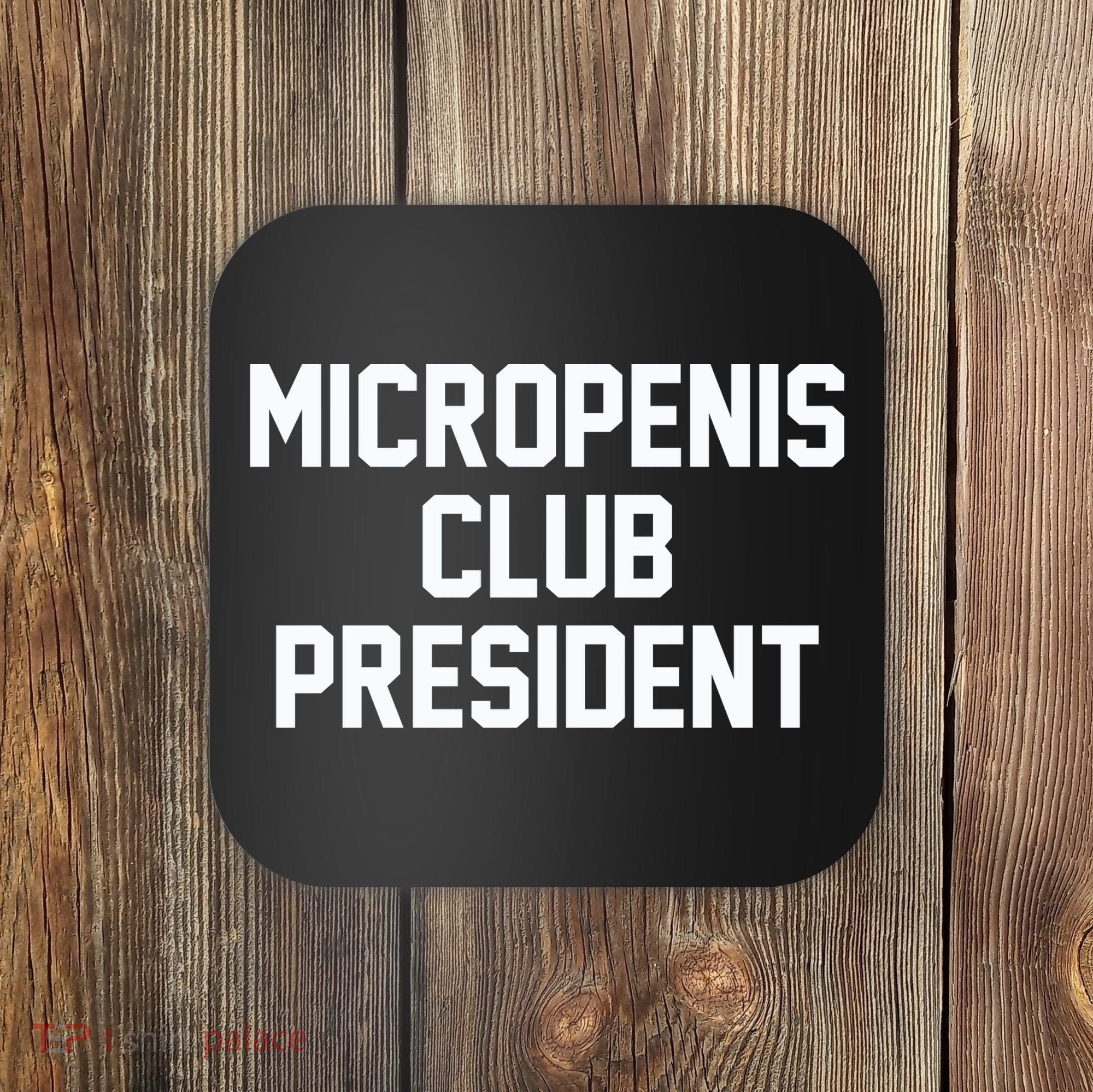 Micropenis Club President Funny Saying Sarcastic Guys Coaster