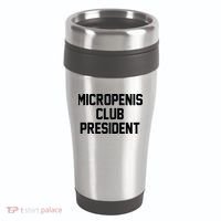 Micropenis Club President Funny Saying Sarcastic Guys 16oz Travel Tumbler thumb 0