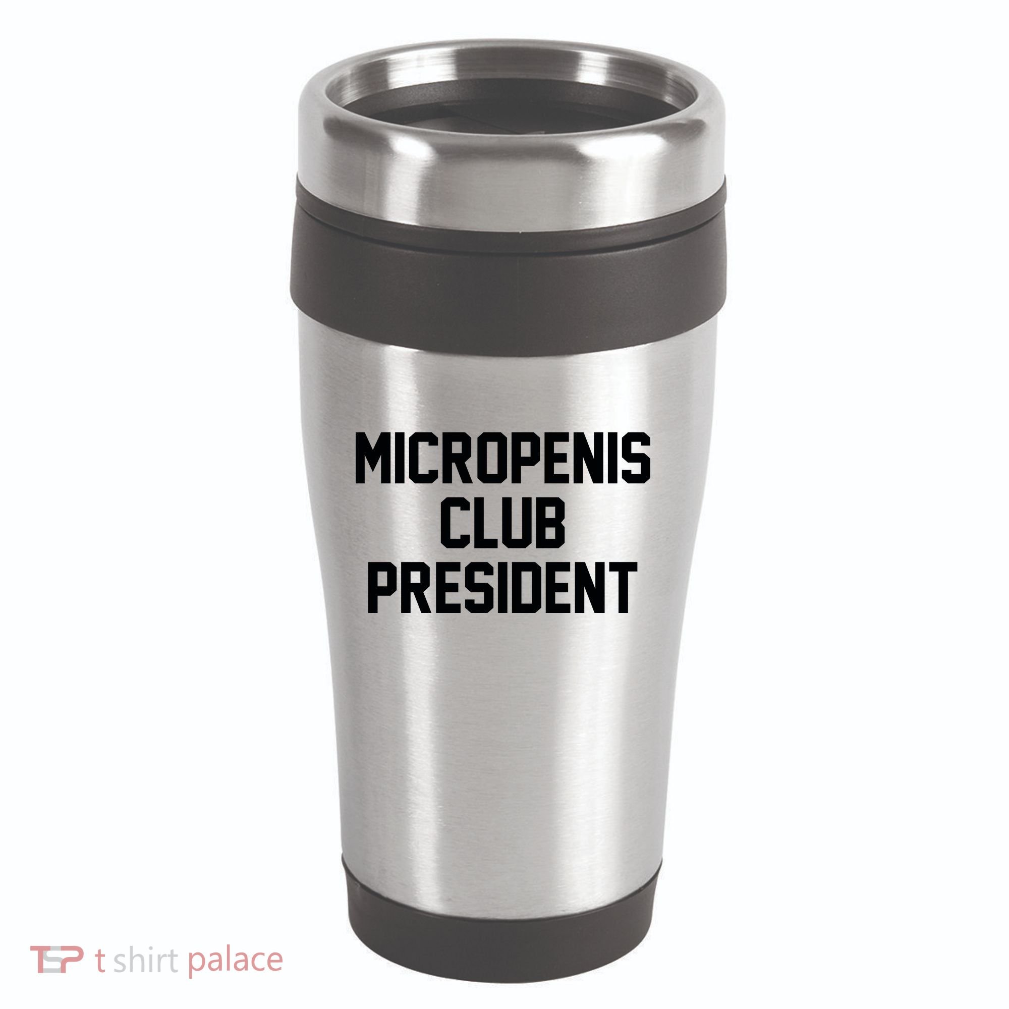 Micropenis Club President Funny Saying Sarcastic Guys 16oz Travel Tumbler