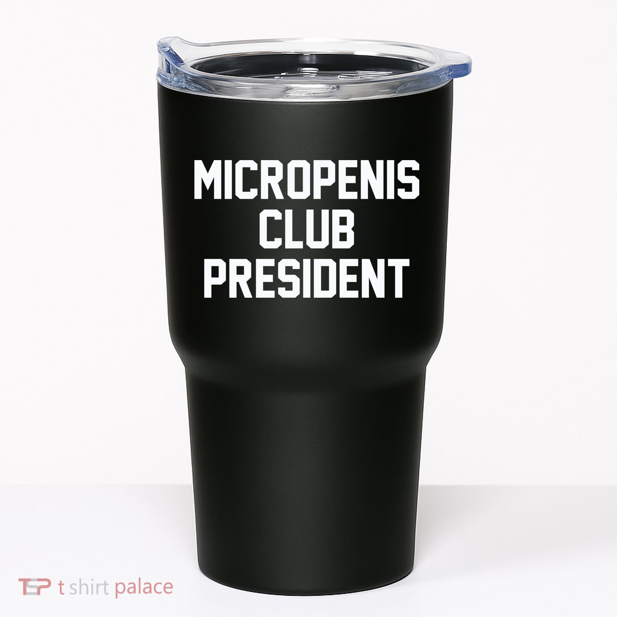 Micropenis Club President Funny Saying Sarcastic Guys Tumbler