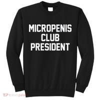 Micropenis Club President Funny Saying Sarcastic Guys Tall Sweatshirt thumb 0