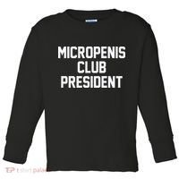Micropenis Club President Funny Saying Sarcastic Guys Toddler Long Sleeve Shirt thumb 0