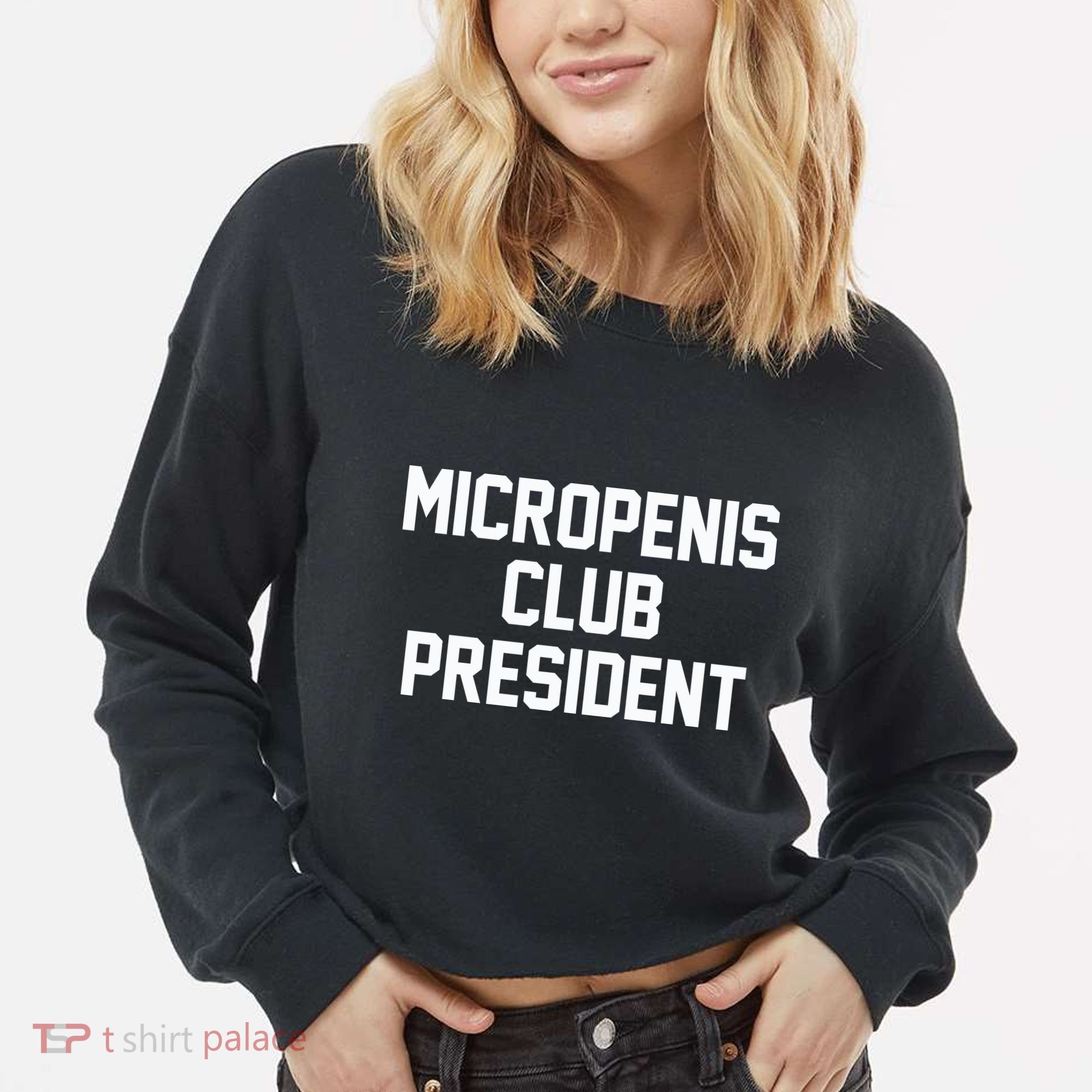 Micropenis Club President Funny Saying Sarcastic Guys Cropped Pullover Crew