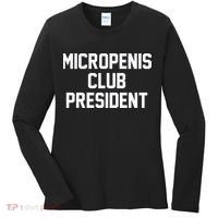 Micropenis Club President Funny Saying Sarcastic Guys Women's Long Sleeve Shirt thumb 0
