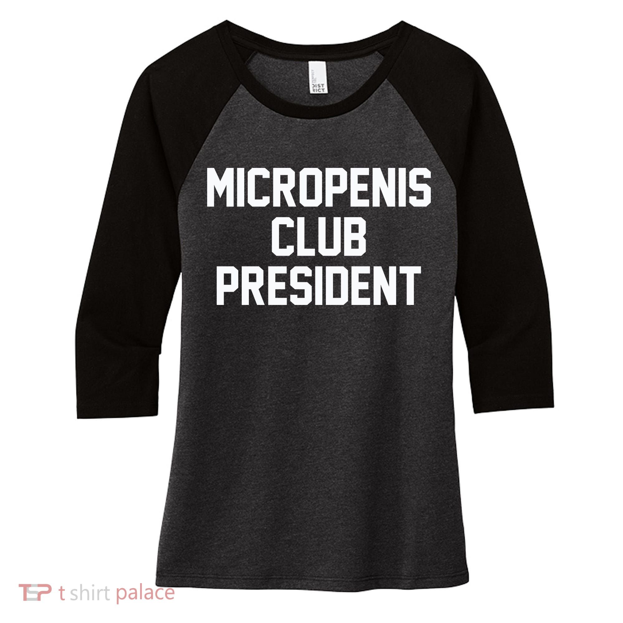 Micropenis Club President Funny Saying Sarcastic Guys Women's Tri-Blend 3/4-Sleeve Raglan Shirt