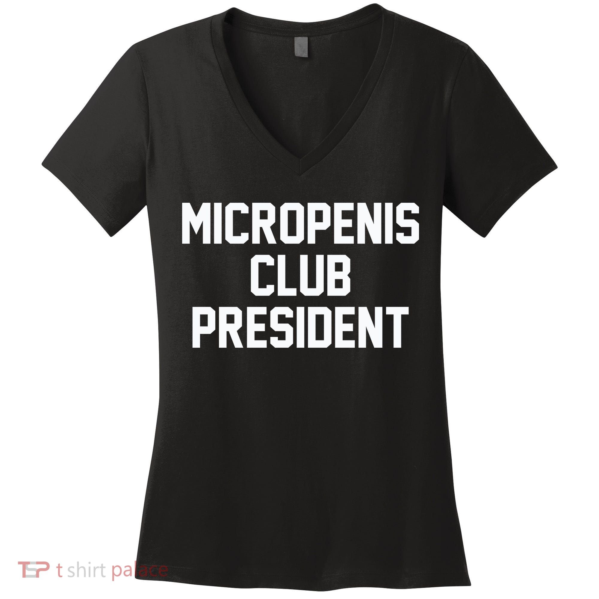 Micropenis Club President Funny Saying Sarcastic Guys Women's V-Neck T-Shirt
