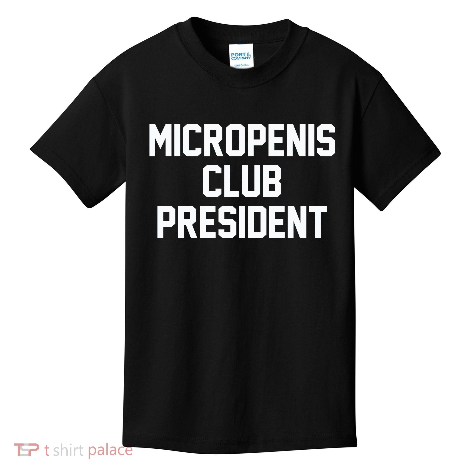 Micropenis Club President Funny Saying Sarcastic Guys Kids T-Shirt