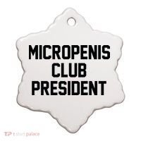 Micropenis Club President Funny Saying Sarcastic Guys Ceramic Ornament thumb 0