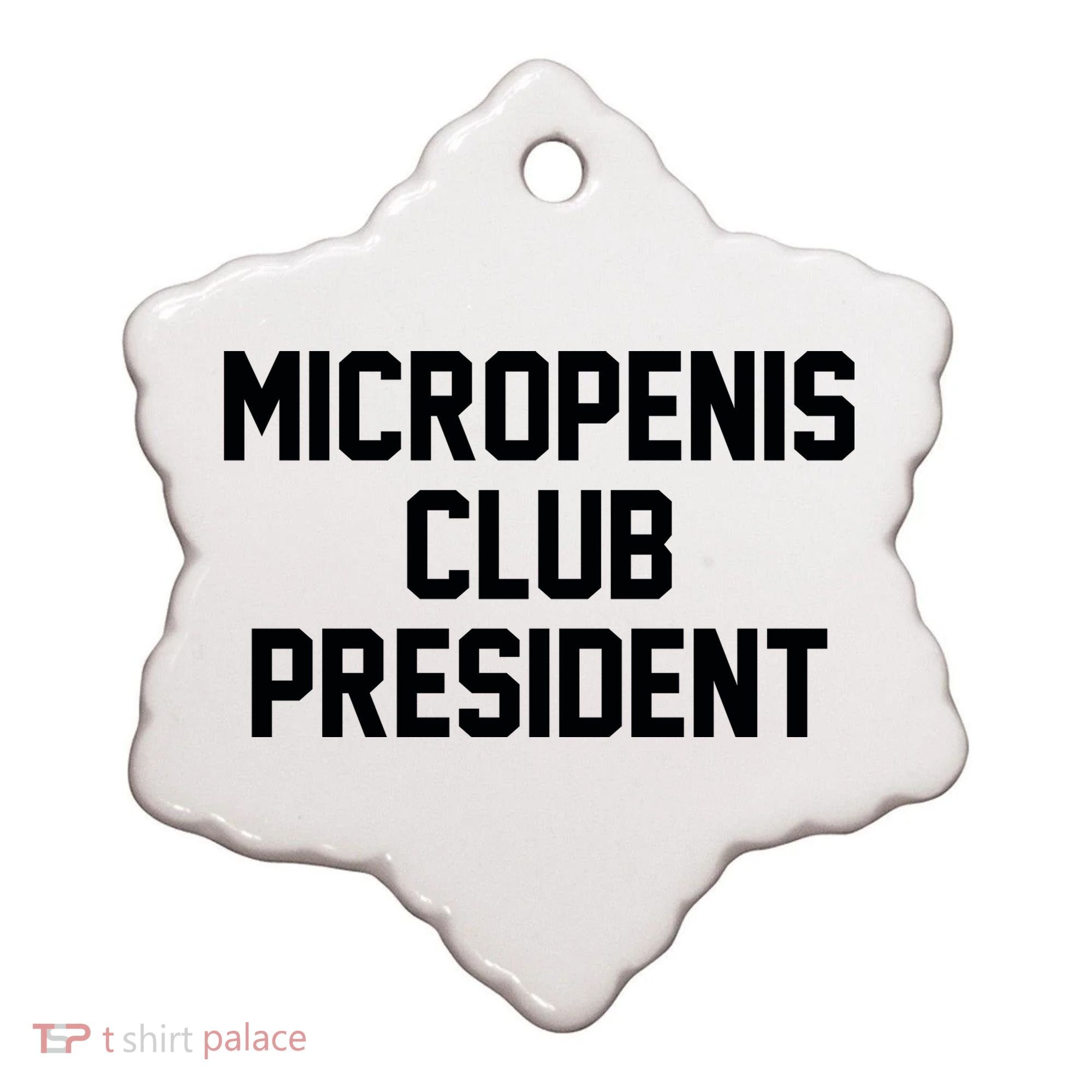 Micropenis Club President Funny Saying Sarcastic Guys Ceramic Ornament