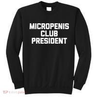 Micropenis Club President - Funny Saying Sarcastic Guys Sweatshirt thumb 0