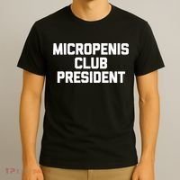 Micropenis Club President - Funny Saying Sarcastic Guys T-Shirt thumb 3