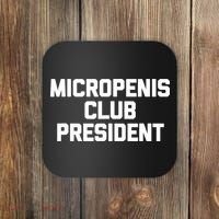 Micropenis Club President - Funny Saying Sarcastic Guys Coaster thumb 0