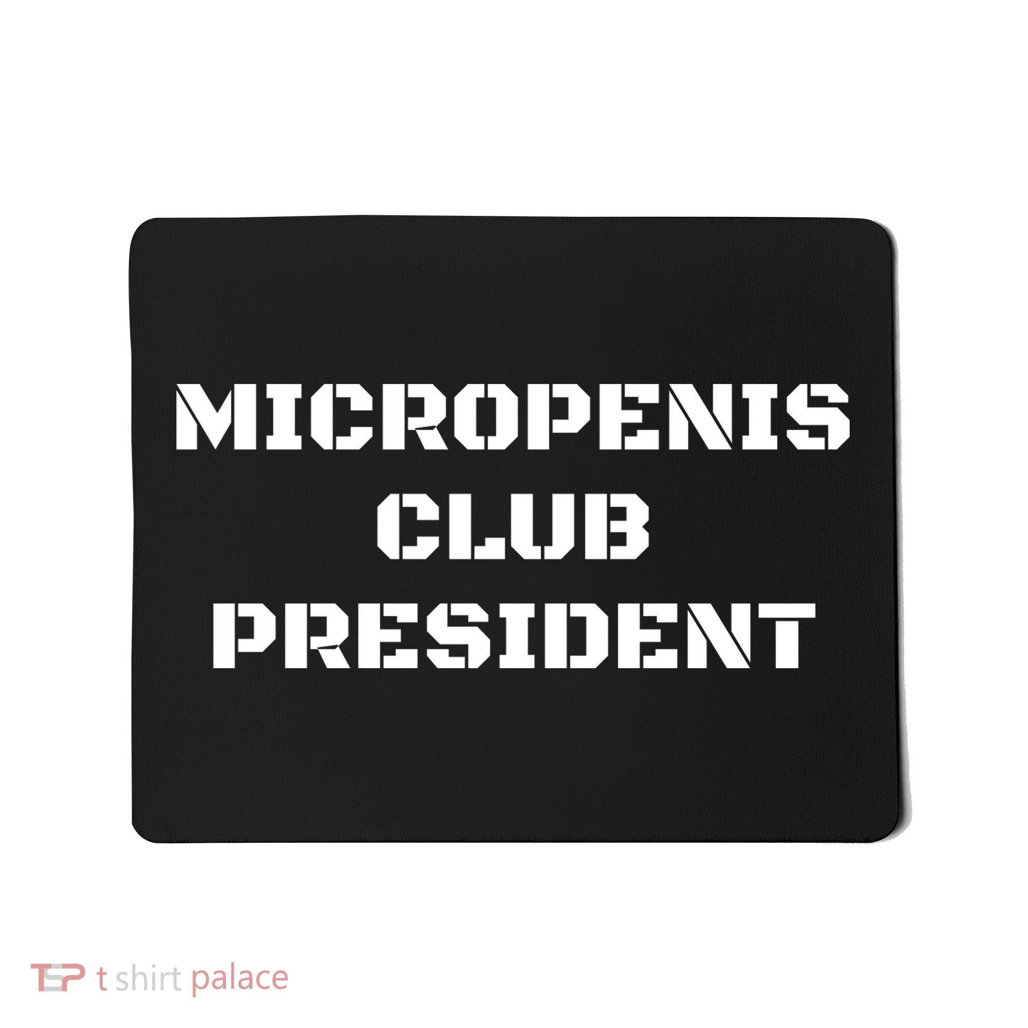 Micropenis Club President Funny Saying Sarcastic Mousepad