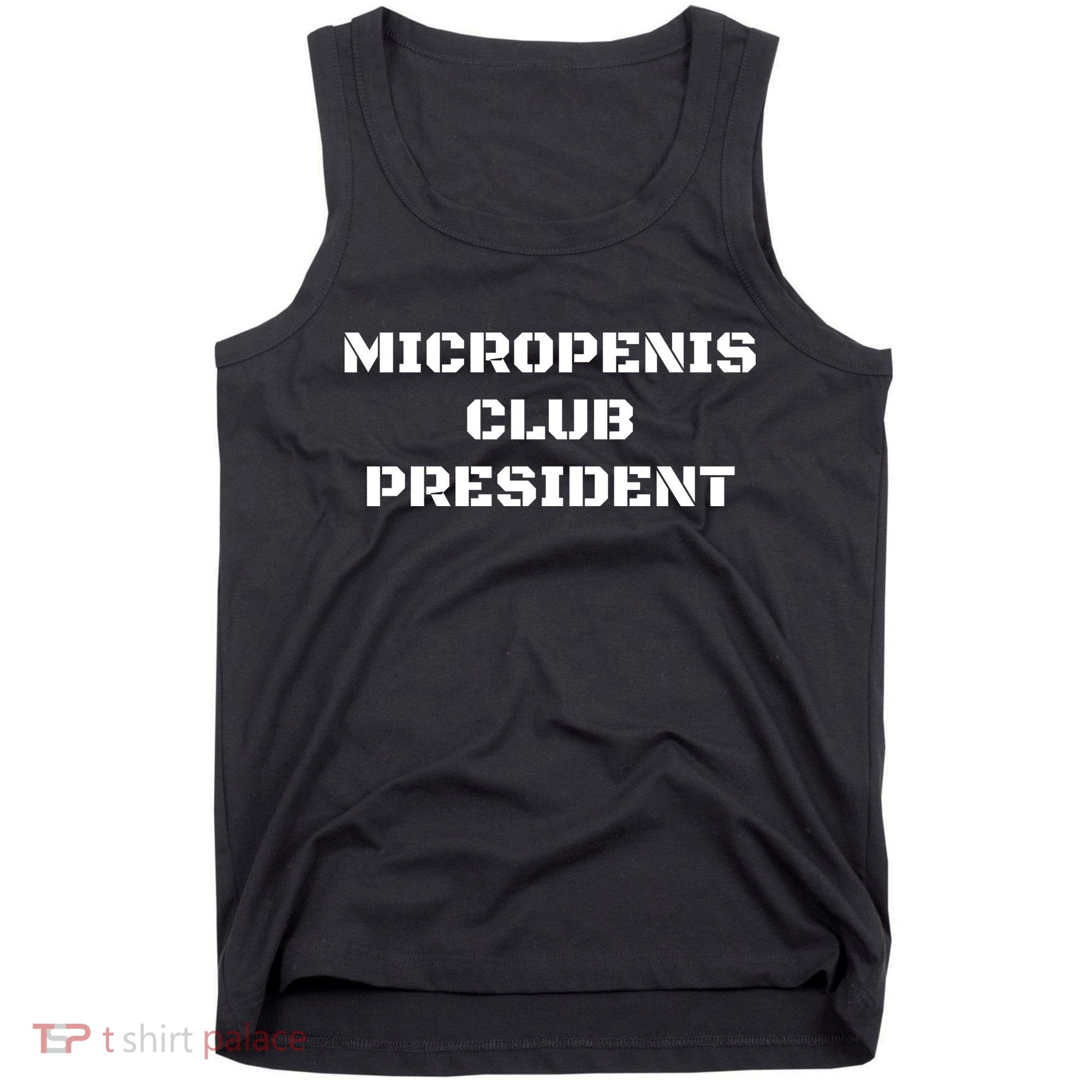 Micropenis Club President Funny Saying Sarcastic Tank Top