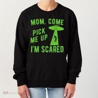 Mom Come Pick Me Up Im Scared Funny Alien Ufo Women's Sweatshirt thumb 0