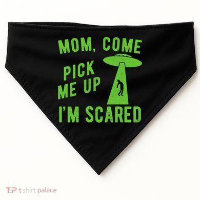 Mom Come Pick Me Up Im Scared Funny Alien Ufo USA-Made Doggie Bandana
