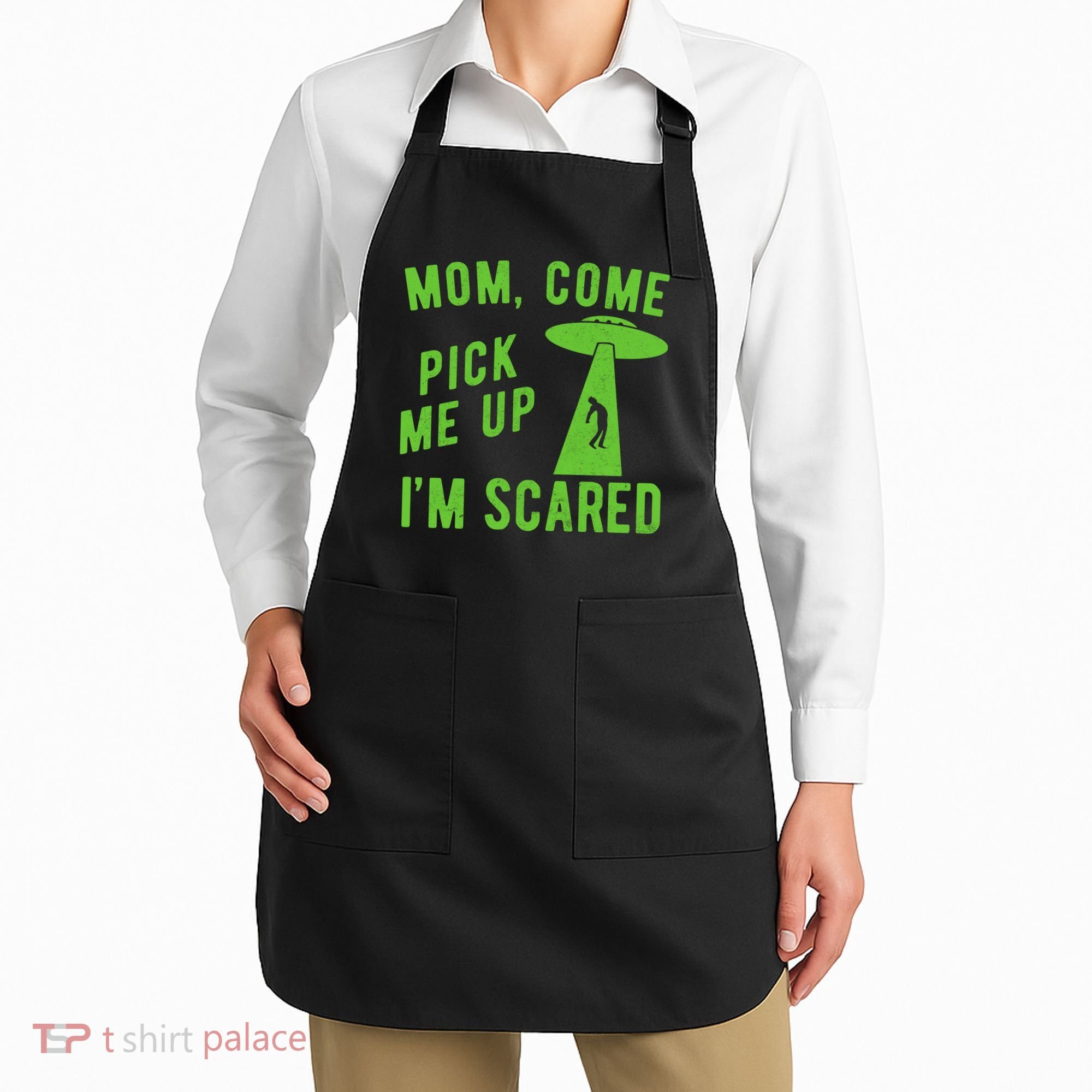 Mom Come Pick Me Up Im Scared Funny Alien Ufo Apron