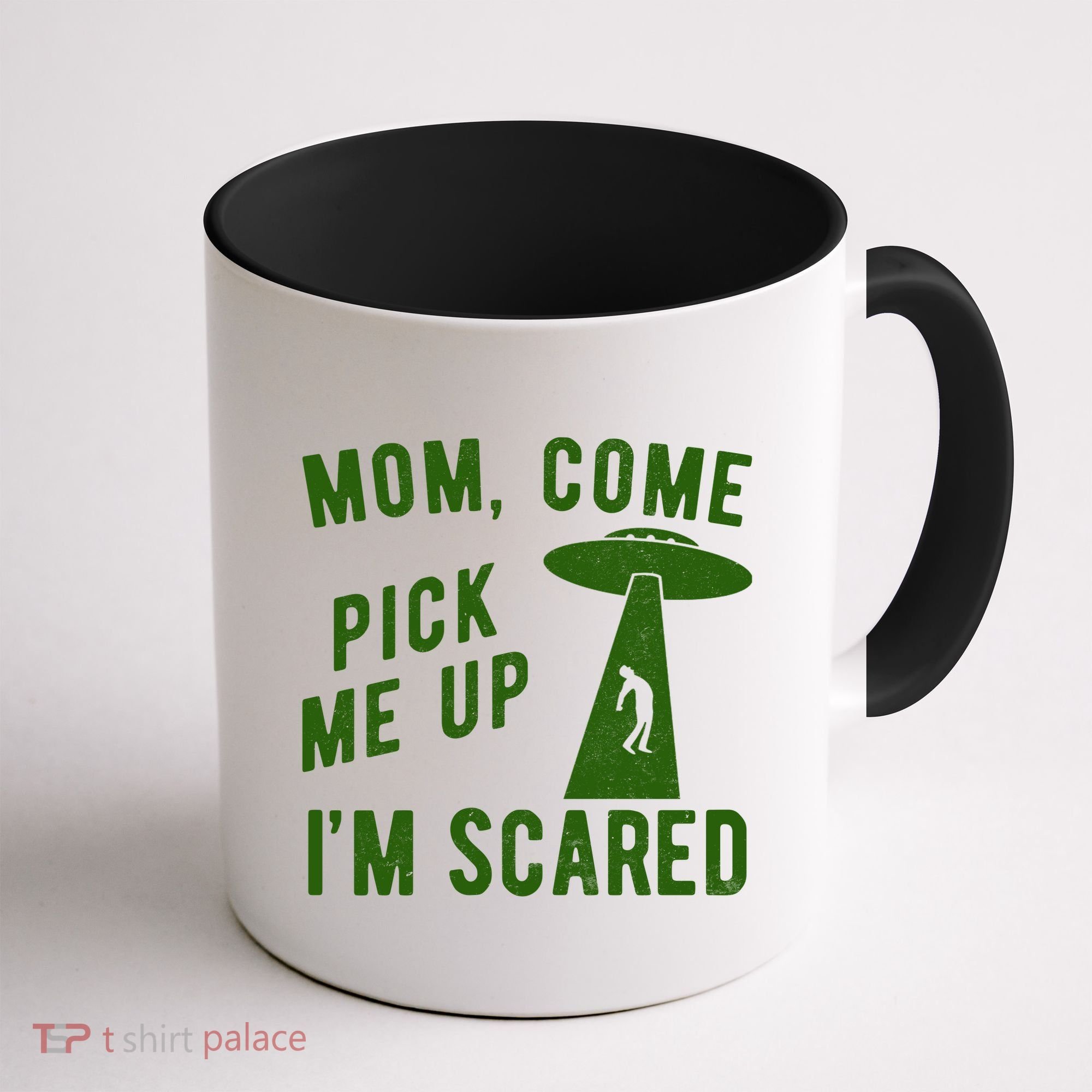 Mom Come Pick Me Up Im Scared Funny Alien Ufo Coffee Mug