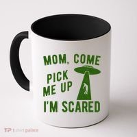 Mom Come Pick Me Up Im Scared Funny Alien Ufo Coffee Mug thumb 0