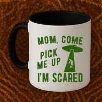 Mom Come Pick Me Up Im Scared Funny Alien Ufo Coffee Mug thumb 2