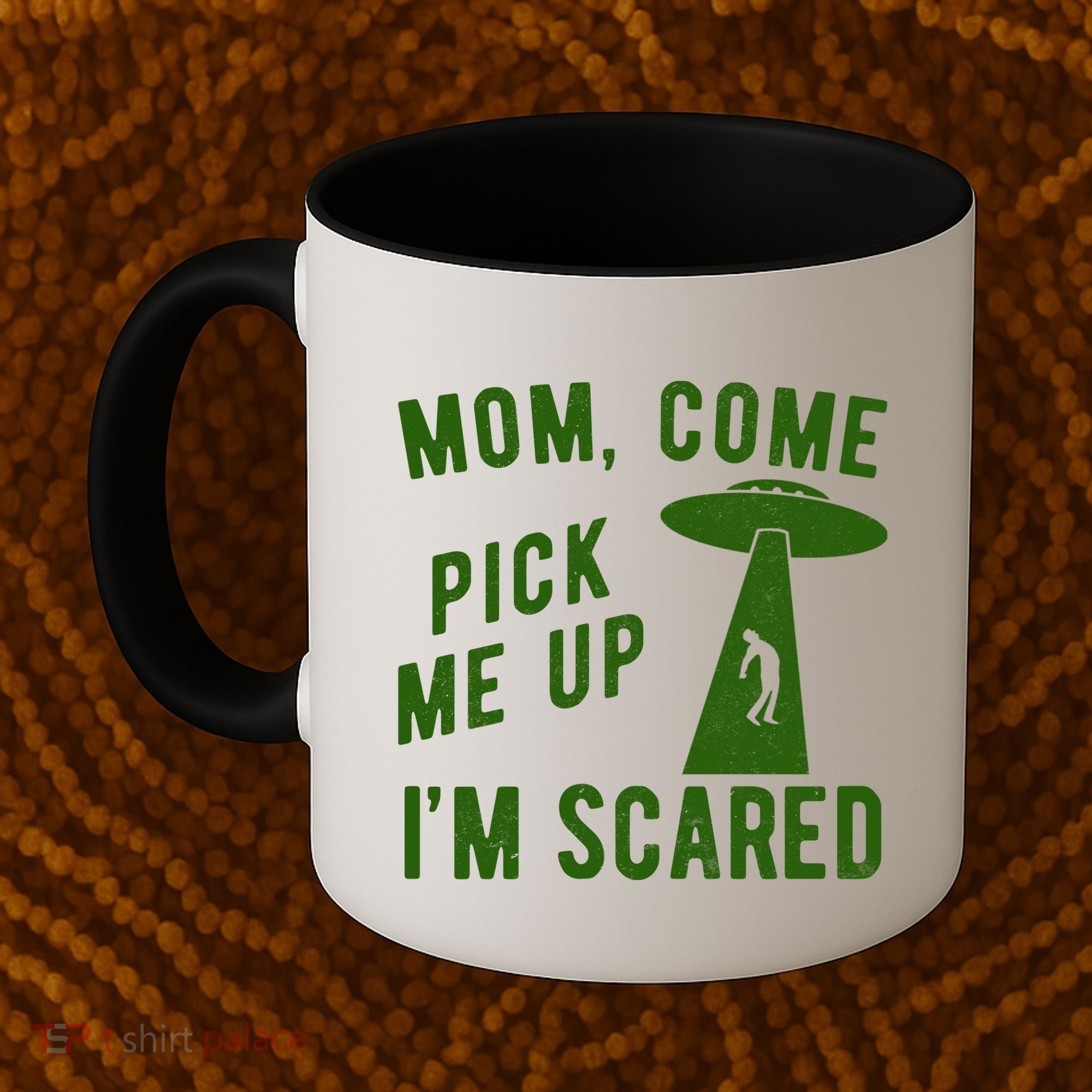 Mom Come Pick Me Up Im Scared Funny Alien Ufo Coffee Mug