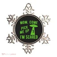 Mom Come Pick Me Up Im Scared Funny Alien Ufo Ornament thumb 0