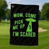 Mom Come Pick Me Up Im Scared Funny Alien Ufo Golf Towel thumb 1