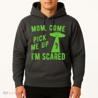Mom Come Pick Me Up Im Scared Funny Alien Ufo Hoodie thumb 2