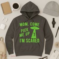 Mom Come Pick Me Up Im Scared Funny Alien Ufo Hoodie thumb 3