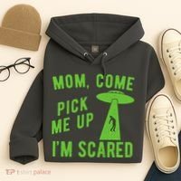 Mom Come Pick Me Up Im Scared Funny Alien Ufo Hoodie thumb 4