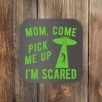 Mom Come Pick Me Up Im Scared Funny Alien Ufo Coaster thumb 0