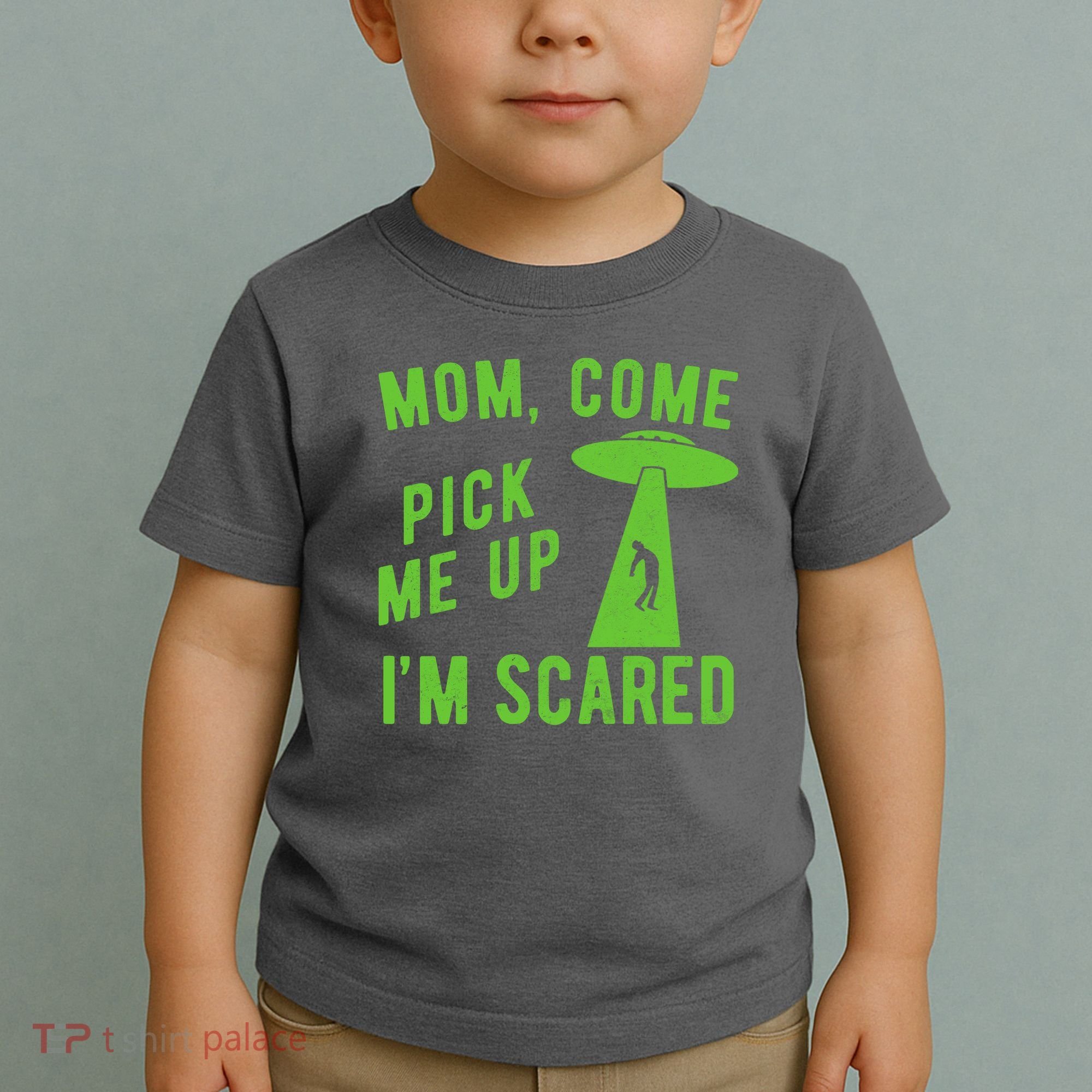 Mom Come Pick Me Up Im Scared Funny Alien Ufo Toddler T-Shirt
