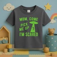 Mom Come Pick Me Up Im Scared Funny Alien Ufo Toddler T-Shirt thumb 3