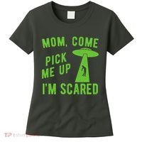 Mom Come Pick Me Up Im Scared Funny Alien Ufo Women's T-Shirt thumb 0