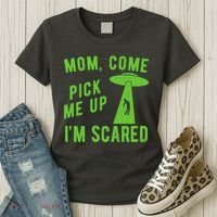 Mom Come Pick Me Up Im Scared Funny Alien Ufo Women's T-Shirt thumb 3