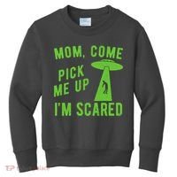 Mom Come Pick Me Up Im Scared Funny Alien Ufo Kids Sweatshirt thumb 0