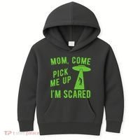 Mom Come Pick Me Up Im Scared Funny Alien Ufo Kids Hoodie thumb 0