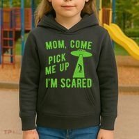 Mom Come Pick Me Up Im Scared Funny Alien Ufo Kids Hoodie thumb 3